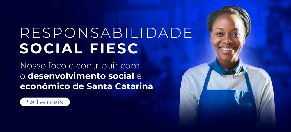 Responsabilidade Social FIESC. Nosso foco é contribuir com o desenvolvimento social e econômico de Santa Catarina. Clique aqui e saiba mais.