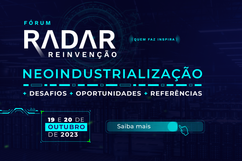 COMEÇOU: Fórum RADAR debate neoindustrialização